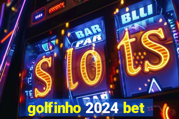 golfinho 2024 bet