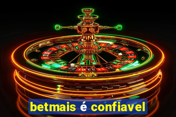 betmais é confiavel