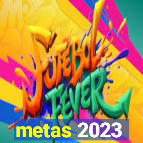 metas 2023