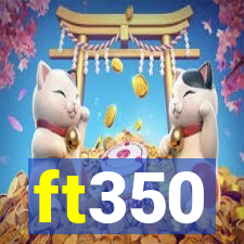 ft350