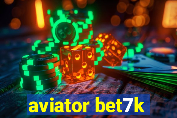 aviator bet7k