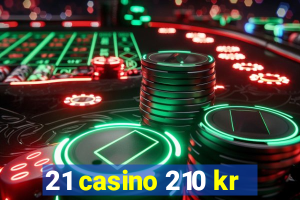 21 casino 210 kr