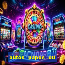 autos papos ou altos papos