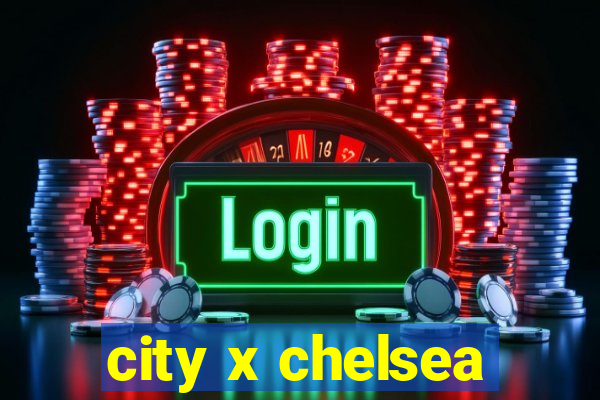 city x chelsea