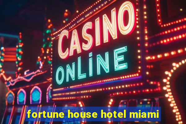 fortune house hotel miami