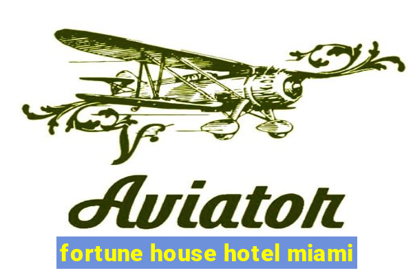 fortune house hotel miami