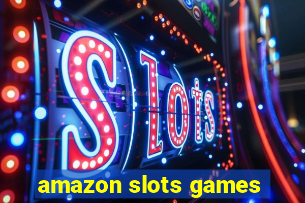 amazon slots games