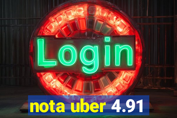 nota uber 4.91