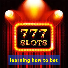 learning how to bet