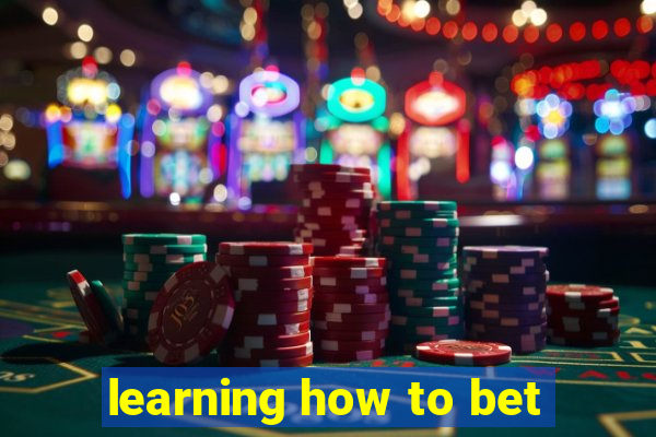 learning how to bet