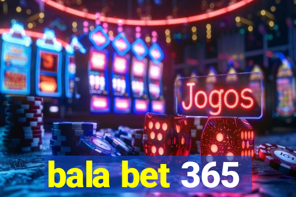 bala bet 365