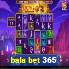 bala bet 365