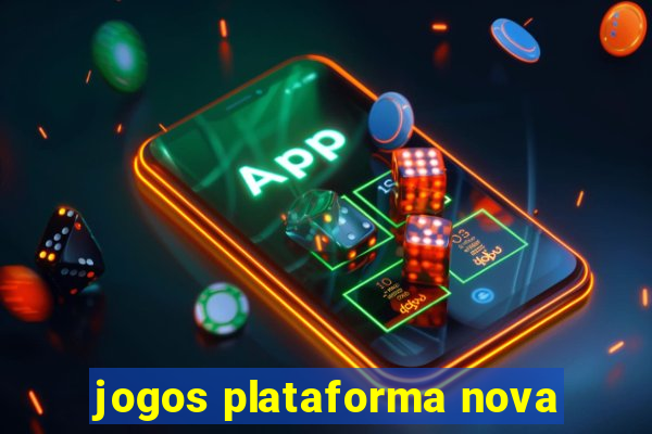 jogos plataforma nova