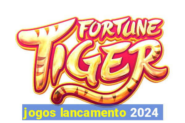 jogos lancamento 2024