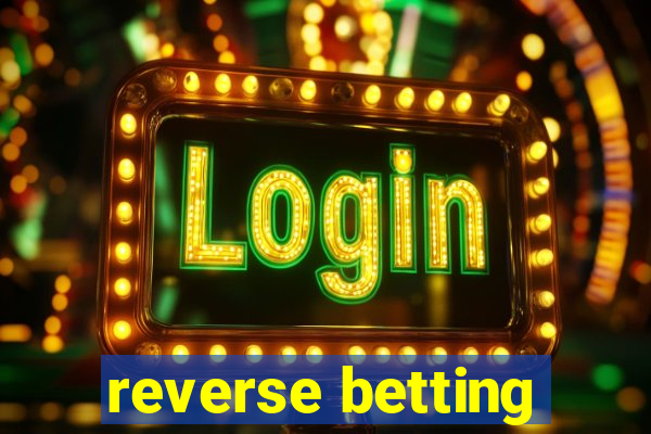 reverse betting