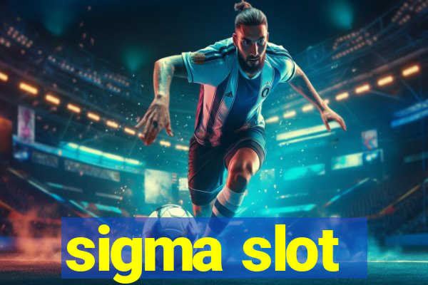 sigma slot