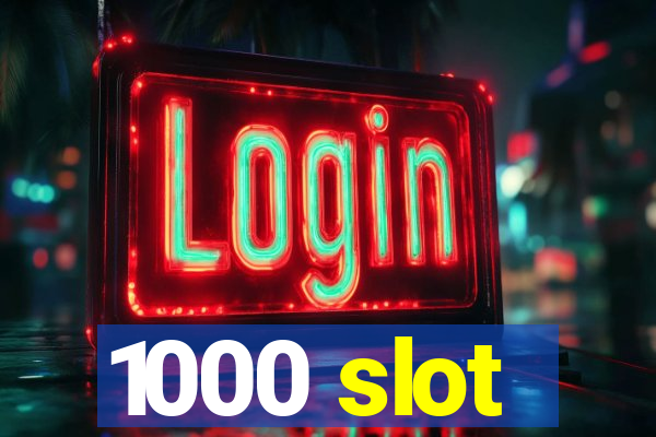 1000 slot