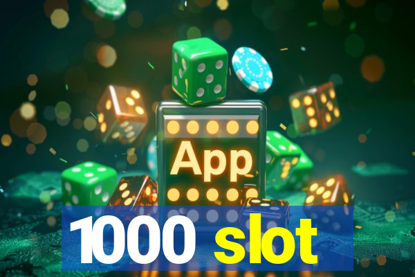 1000 slot