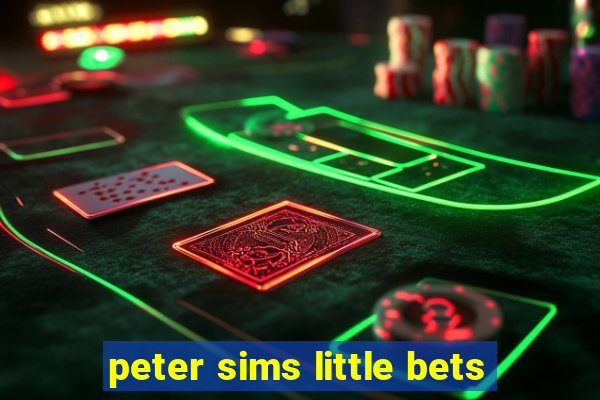 peter sims little bets