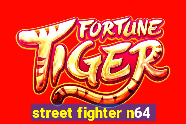 street fighter n64