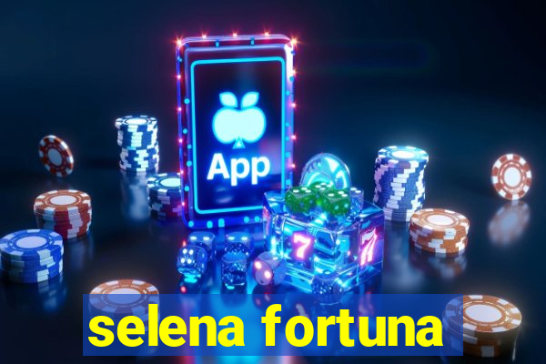 selena fortuna