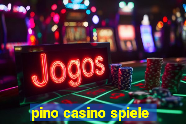 pino casino spiele