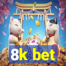 8k bet