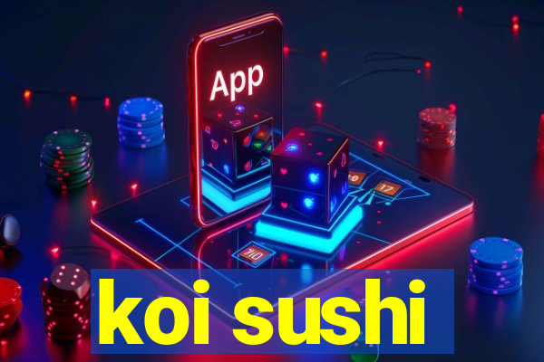 koi sushi