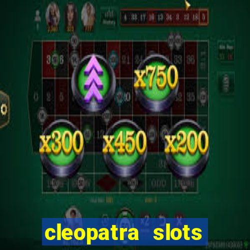 cleopatra slots free game