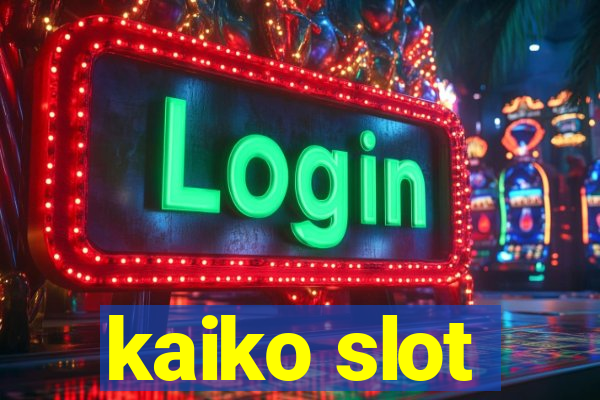 kaiko slot