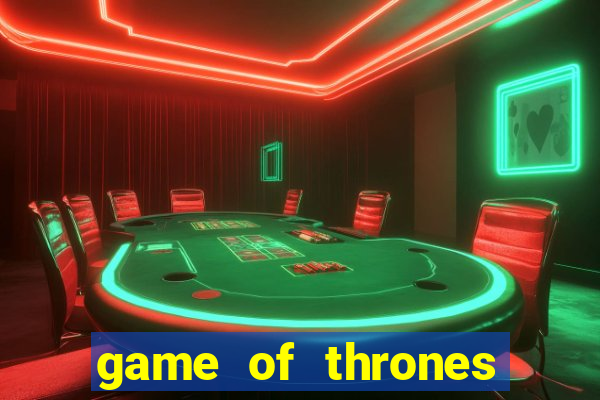 game of thrones slot game