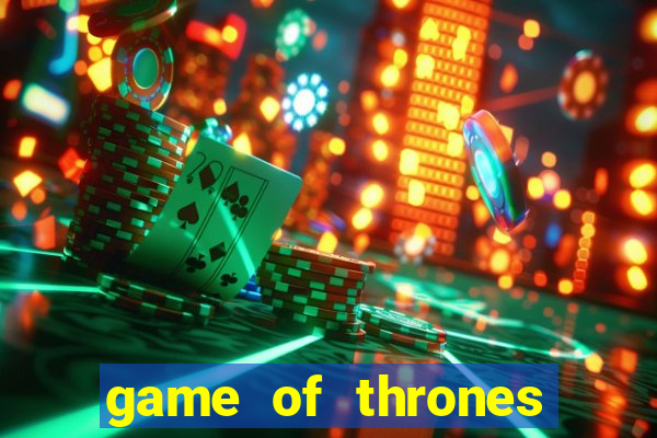 game of thrones slot game