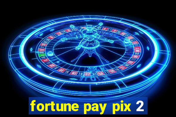 fortune pay pix 2