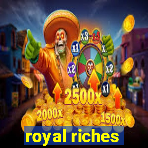 royal riches