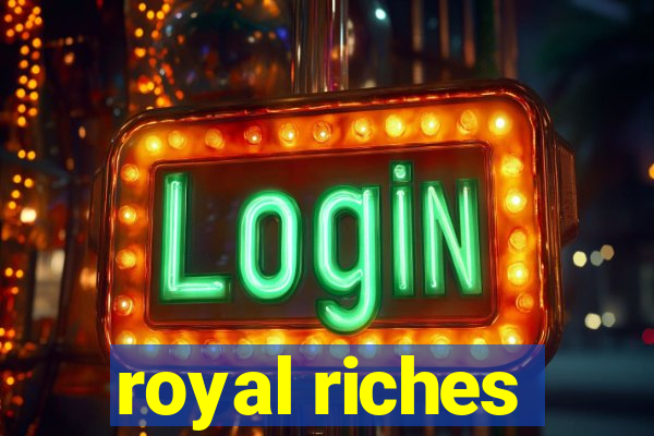 royal riches