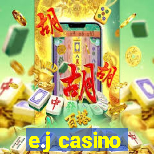 e.j casino