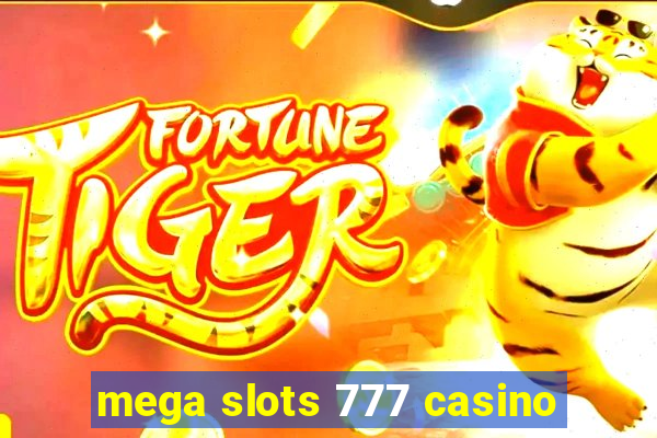 mega slots 777 casino