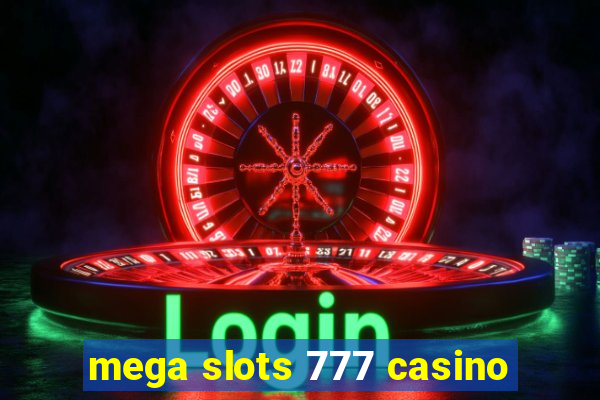 mega slots 777 casino