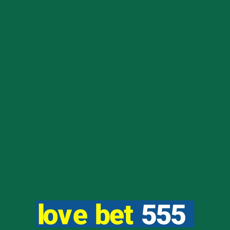 love bet 555