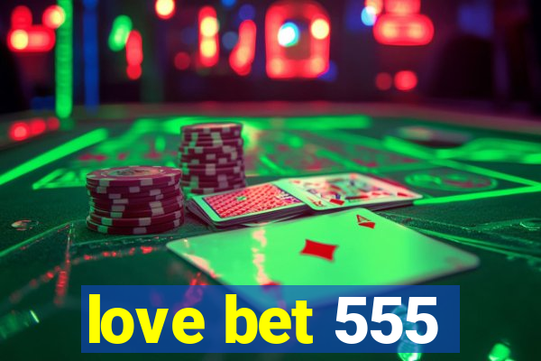 love bet 555