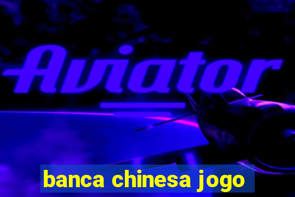 banca chinesa jogo