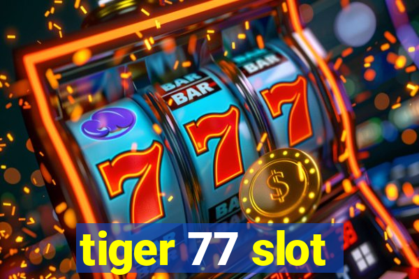 tiger 77 slot