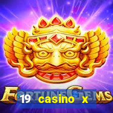 19 casino x официальный сайт