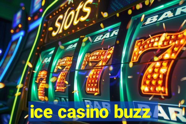 ice casino buzz