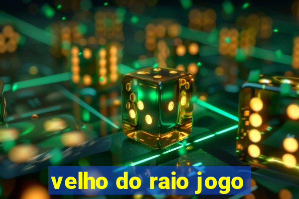 velho do raio jogo