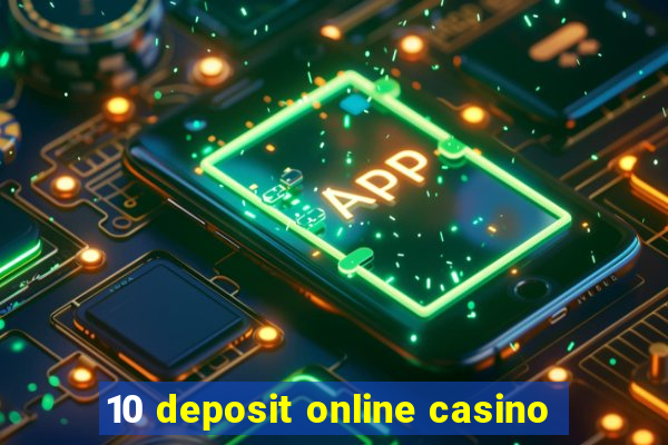 10 deposit online casino