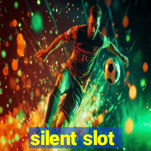 silent slot