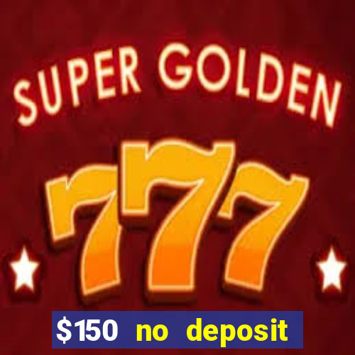 $150 no deposit bonus codes captain jack casino 2019