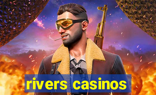 rivers casinos