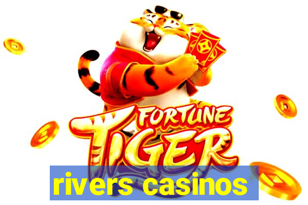 rivers casinos